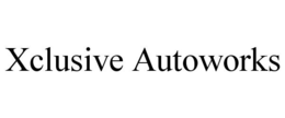 XCLUSIVE AUTOWORKS trademark