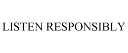 LISTEN RESPONSIBLY trademark