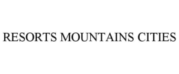 RESORTS MOUNTAINS CITIES trademark