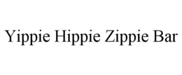 YIPPIE HIPPIE ZIPPIE BAR trademark