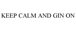 KEEP CALM AND GIN ON trademark