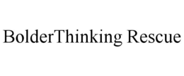 BOLDERTHINKING RESCUE trademark
