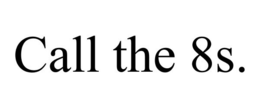 CALL THE 8S. trademark