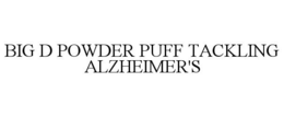 BIG D POWDER PUFF TACKLING ALZHEIMER'S trademark