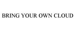 BRING YOUR OWN CLOUD trademark
