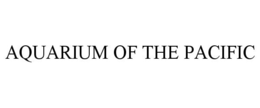 AQUARIUM OF THE PACIFIC trademark