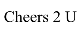 CHEERS 2 U trademark