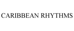CARIBBEAN RHYTHMS trademark