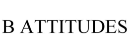 B ATTITUDES trademark