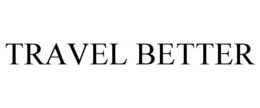TRAVEL BETTER trademark