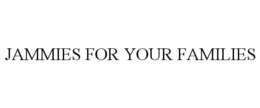 JAMMIES FOR YOUR FAMILIES trademark