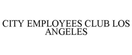 CITY EMPLOYEES CLUB LOS ANGELES trademark