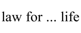 LAW FOR ... LIFE trademark