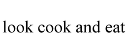 LOOK COOK AND EAT trademark