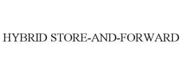 HYBRID STORE-AND-FORWARD trademark