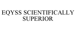 EQYSS SCIENTIFICALLY SUPERIOR trademark