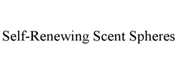 SELF-RENEWING SCENT SPHERES trademark