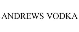 ANDREWS VODKA trademark