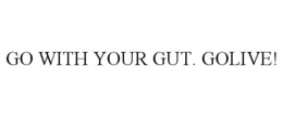 GO WITH YOUR GUT. GOLIVE! trademark