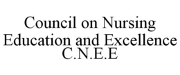 COUNCIL ON NURSING EDUCATION AND EXCELLENCE C.N.E.E trademark