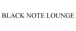 BLACK NOTE LOUNGE trademark