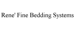 RENE' FINE BEDDING SYSTEMS trademark