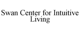 SWAN CENTER FOR INTUITIVE LIVING trademark