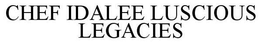 CHEF IDALEE LUSCIOUS LEGACIES trademark