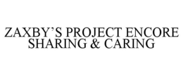 ZAXBY'S PROJECT ENCORE SHARING & CARING trademark