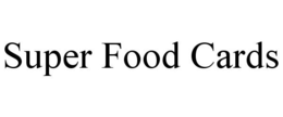 SUPER FOOD CARDS trademark