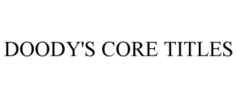DOODY'S CORE TITLES trademark