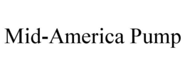 MID-AMERICA PUMP trademark