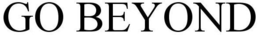 GO BEYOND trademark