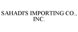 SAHADI'S IMPORTING CO., INC. trademark