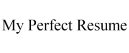 MY PERFECT RESUME trademark