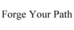 FORGE YOUR PATH trademark