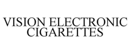 VISION ELECTRONIC CIGARETTES trademark