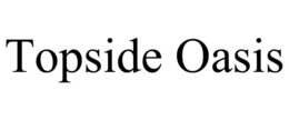 TOPSIDE OASIS trademark