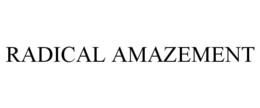 RADICAL AMAZEMENT trademark