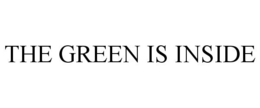 THE GREEN IS INSIDE trademark