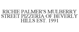 RICHIE PALMER'S MULBERRY STREET PIZZERIA OF BEVERLY HILLS EST. 1991 trademark