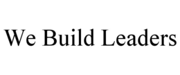 WE BUILD LEADERS trademark