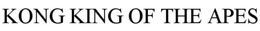 KONG  KING OF THE APES trademark
