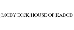 MOBY DICK HOUSE OF KABOB trademark