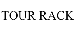 TOUR RACK trademark