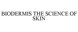 BIODERMIS THE SCIENCE OF SKIN trademark