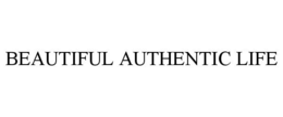 BEAUTIFUL AUTHENTIC LIFE trademark