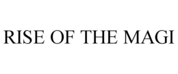 RISE OF THE MAGI trademark