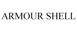 ARMOUR SHELL trademark