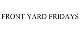 FRONT YARD FRIDAYS trademark